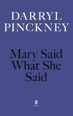 Mary Said What She Said - Darryl Pinckney - cover