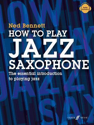 How To Play Jazz Saxophone - Ned Bennett - cover