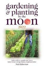 Gardening and Planting by the Moon 2022