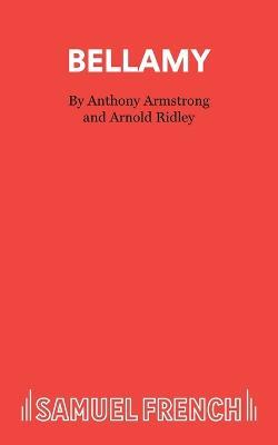 Bellamy: Play - Anthony Armstrong,Arnold Ridley - cover