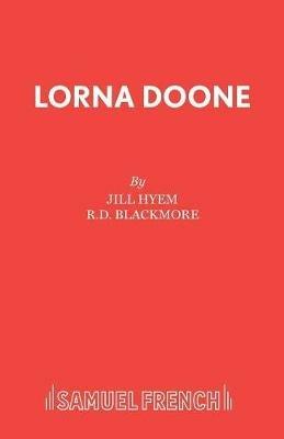 Lorna Doone: Dramatized for the Stage - Jill Hyem,R. D. Blackmore - cover