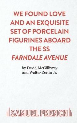 We Found Love and an Exquisite Set of Porcelain Figures Aboard the S.S.Farndale Avenue - David McGillivray,Walter Zerlin,Walter Zerlin Jr - cover