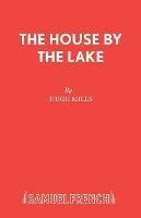 The House by the Lake: Play - Hugh Mills - cover