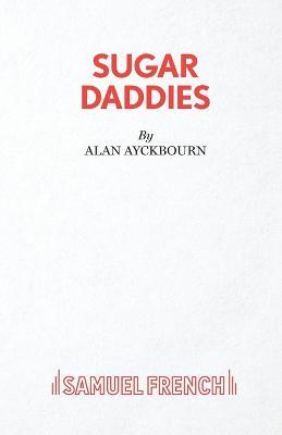 Sugar Daddies - Alan Ayckbourn - cover