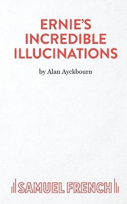 Ernie's Incredible Illucinations - Alan Ayckbourn - cover