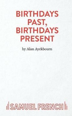 Birthdays Past, Birthdays Present - Alan Ayckbourn - cover