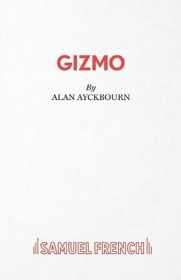 Gizmo - Alan Ayckbourn - cover