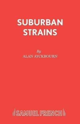 Suburban Strains - Alan Ayckbourn,Paul Todd - cover