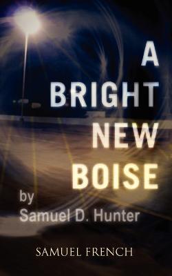 A Bright New Boise - Samuel D. Hunter - cover