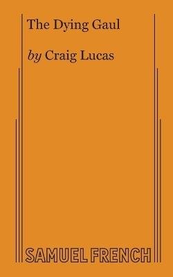 The Dying Gaul - Craig Lucas - cover