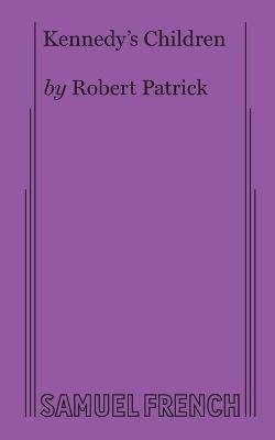 Kennedy's Children - Robert Patrick - cover