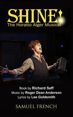 Shine!: The Horatio Alger Musical - Roger Anderson,Richard Seff,Lee Goldsmith - cover