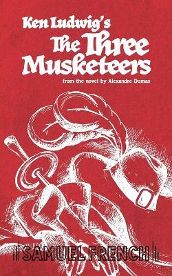 The Three Musketeers - Ken Ludwig,Alexandre Dumas - cover