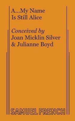 A... My Name Is Still Alice - Joan Micklin Silver,Julianne Boyd - cover