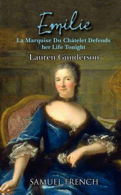 Emilie: La Marquise Du Ch Telet Defends Her Life Tonight - Lauren Gunderson - cover