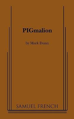 PIGmalion - Mark Dunn - cover