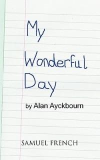 My Wonderful Day - Alan Ayckbourn - cover