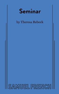 Seminar - Theresa Rebeck - cover