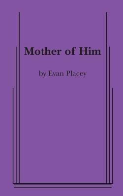 Mother of Him - Evan Placey - cover