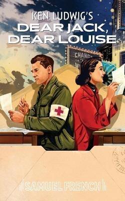 Dear Jack, Dear Louise - Ken Ludwig - cover