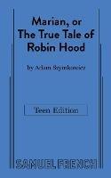 Marian, or The True Tale of Robin Hood: Teen Edition