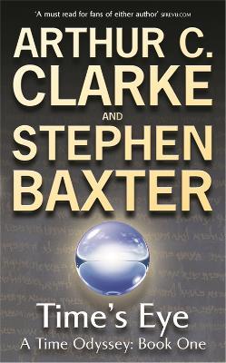 Time's Eye: A Time Odyssey Book One - Arthur C. Clarke,Stephen Baxter - cover