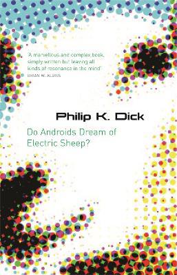 Do Androids Dream Of Electric Sheep?: The inspiration behind Blade Runner and Blade Runner 2049 - Philip K Dick - cover