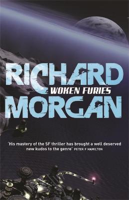 Woken Furies: Netflix Altered Carbon book 3 - Richard Morgan - cover