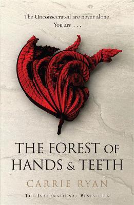 The Forest of Hands and Teeth: The unputdownable post-apocalyptic masterpiece - Carrie Ryan - cover