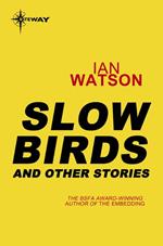 Slow Birds: And Other Stories