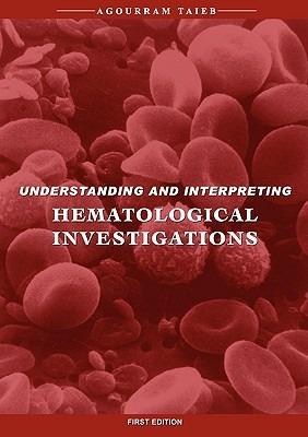 Understanding & Interpreting Hematological Investigations - Agourram Taieb - cover