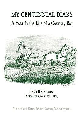 My Centennial Diary - A Year in the Life of a Country Boy - Earll K. Gurnee - cover