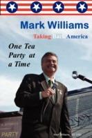 Mark Williams. Taking Back America One Tea Party at a time - Mark Williams - cover