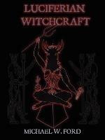 LUCIFERIAN WITCHCRAFT - Book of the Serpent