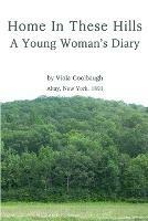 Home In These Hills - A Young Woman's Diary
