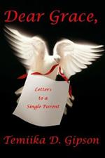 Dear Grace, Letters to a Single Parent