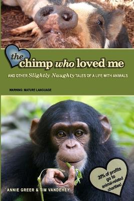 The Chimp Who Loved Me - Tim Vandehey,Annie Greer - cover