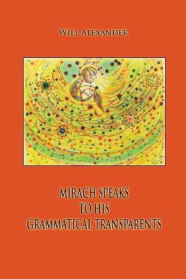Mirach Speaks To His Grammatical Transparents - Will Alexander - cover