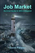 Job Market: Survival Guide in 2012 & Beyond