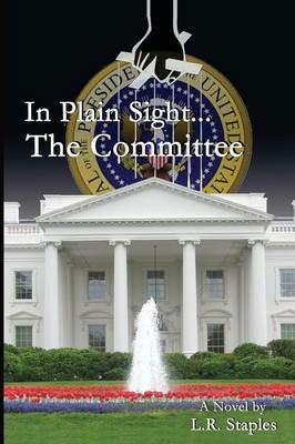 In Plain Sight...the Committee - Larry R Staples - cover