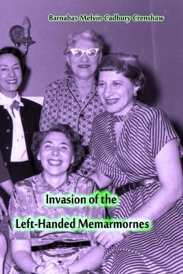 Invasion of the Left-Handed Memarmornes - Barnabas Melvin Cadbury Crenshaw - cover