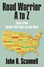 Road Warrior A to Z: Tales from Twenty-Six Years on the Road