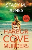 Harbor Cove Murders - Stacy M Jones - cover