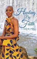 Healing By Faith - Keniysha J Watts - cover