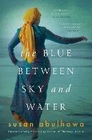 The Blue Between Sky and Water - Susan Abulhawa - cover