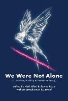 We Were Not Alone: A Community Building Art Works Anthology