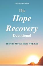 The Hope Recovery Devotional: There is Always Hope with God