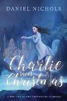 Charlie Saves Christmas: A Prelude to the Chronicles of Eridul