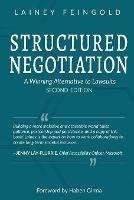 Structured Negotiation: A Winning Alternative to Lawsuits, Second Edition