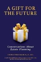 A Gift For The Future: Conversations About Estate Planning